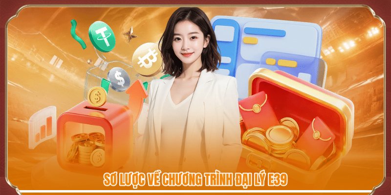 Sơ lược về chương trình đại lý E39